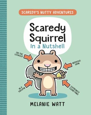 Scaredy's nutty adventures. 1, Scaredy Squirrel in a nutshell /