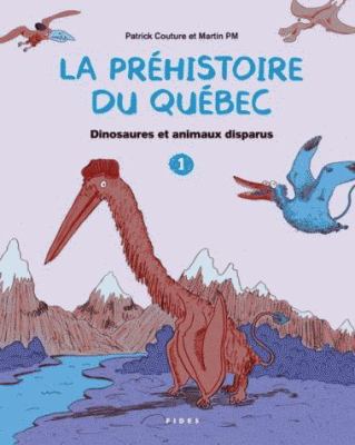 La préhistoire du Québec. 1, Dinosaures et animaux disparus /