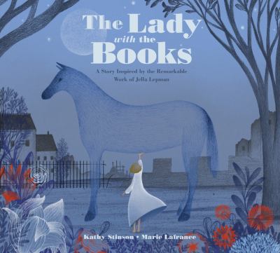 The lady with the books : a story inspired by the remarkable work of Jella Lepman