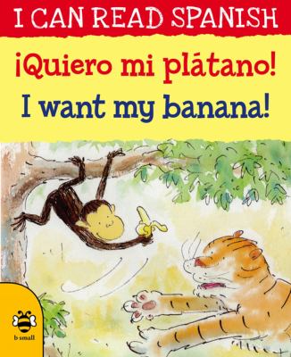 I want my banana = Quiero mi plátano!