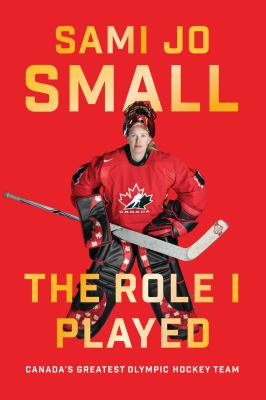 The role I played : Canada's greatest Olympic hockey team