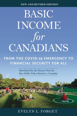 Basic income for Canadians : from the COVID-19 emergency to financial security for all