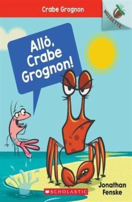 Allô, Crabe grognon!