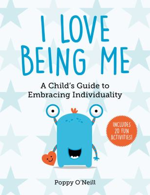 I love being me : a child's guide to embracing individuality