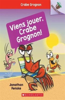 Viens jouer, Crabe grognon!