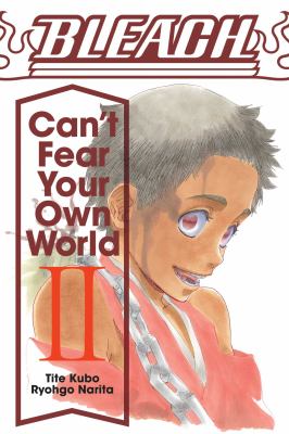 Bleach : can't fear your own world. 2 /