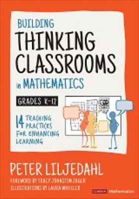 Building thinking classrooms in mathematics, grades K-12 : 14 teaching practices for enhancing learning