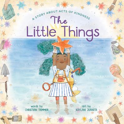 The little things : a story about acts of kindness