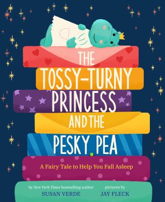 The tossy-turny princess and the pesky pea : a fairy tale to help you fall asleep