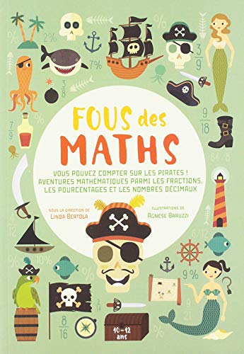 Fous des maths : vous pouvez compter sur les pirates! : aventures mathématiques parmi les fractions, les pourcentages et les nombres décimaux