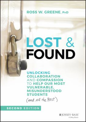 Lost and found : unlocking collaboration and compassion to help our most vulnerable, misunderstood students (and all the rest)