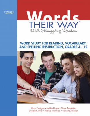 Words their way with struggling readers : word study for reading, vocabulary, and spelling instruction, grades 4-12