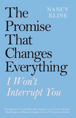 The promise that changes everything : I won't interrupt you