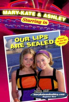 Mary-Kate & Ashley starring in Our lips are sealed : novelization