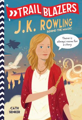 J.K. Rowling : behind the magic