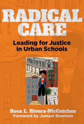 Radical care : leading for justice in urban schools