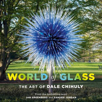 World of glass : the art of Dale Chihuly