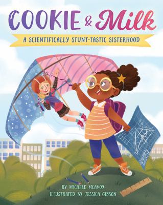 Cookie & Milk : a scientifically stunt-tastic sisterhood