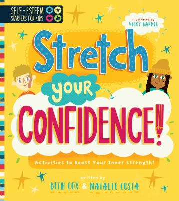 Stretch your confidence : activities to boost your inner strength!