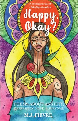 Happy, okay? : poems about anxiety, depression, hope, & survival