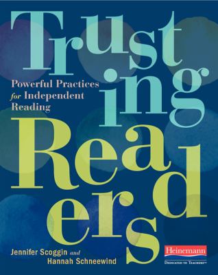 Trusting readers : powerful practices for independent reading