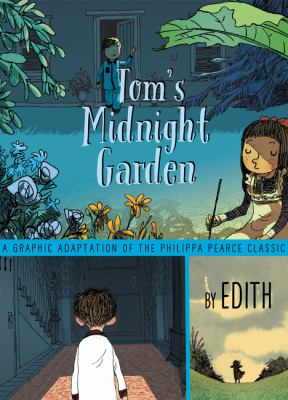 Tom's midnight garden : a graphic adaptation of the Phillipa Pearce classic