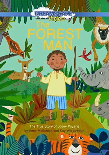 The forest man : the true story of Jadav Payeng
