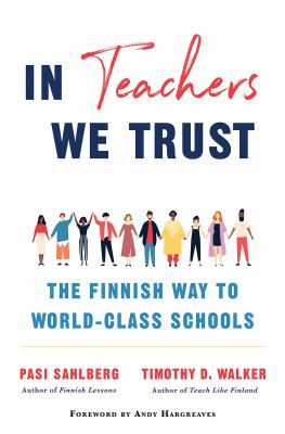 In teachers we trust : the Finnish way to world-class schools