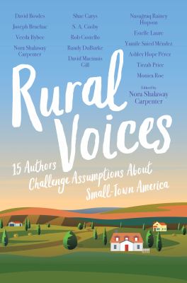 Rural voices : 15 authors challenge assumptions about small-town America