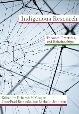Indigenous research : theories, practices, and relationships