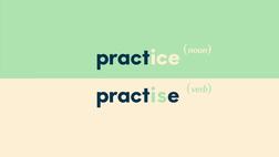 Practice (noun) and Practise (verb)
