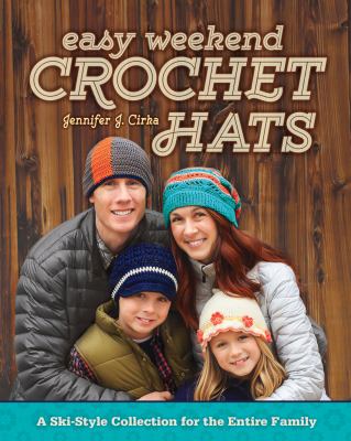 Easy weekend crochet hats : a ski-style collection for the entire family