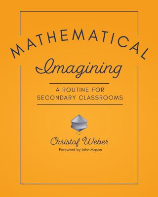Mathematical imagining : a routine for secondary classrooms