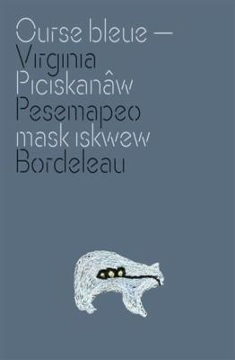 Ourse bleue = Piciskanâw mask iskwew : rétrospective -- 40 ans de pratique artistique