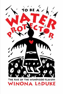 To be a water protector : the rise of the Wiindigoo slayers