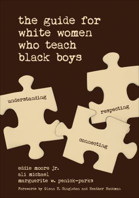 The guide for White women who teach Black boys : understanding, connecting, respecting
