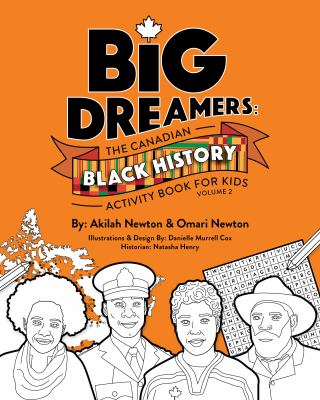 Big dreamers : the Canadian Black history activity book for kids. Volume 2 /