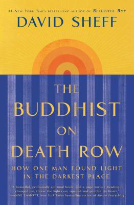 The Buddhist on death row : how one man found light in the darkest place