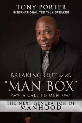 Breaking out of the man box : the next generation of manhood