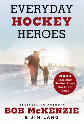 Everyday hockey heroes II : more inspiring stories about our great game