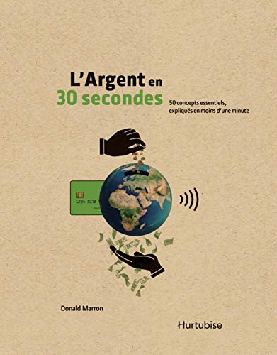 L'argent en 30 secondes : 50 concepts essentiels, expliqués en moins d'une minute