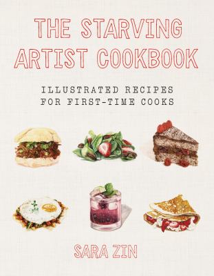 The starving artist cookbook : illustrated recipes for first-time cooks