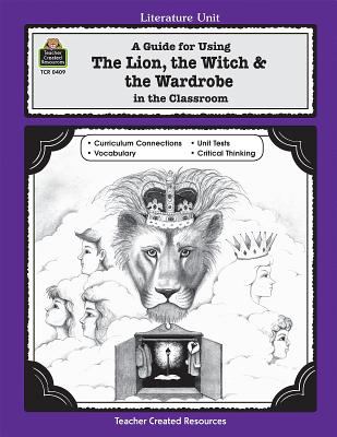 A guide for using The lion, the witch and the wardrobe in the classroom based on the novel written by C. S. Lewis