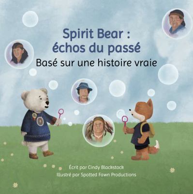 Spirit bear : echos du passé : basé sur une histoire vraie
