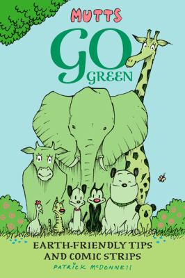 Mutts go green : earth-friendly tips and comic strips