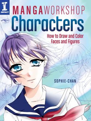 Manga workshop characters : how to draw and color faces and figures