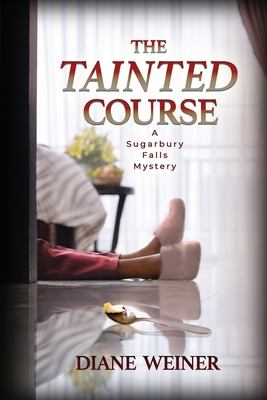 The tainted course : A sugarbury falls mystery.