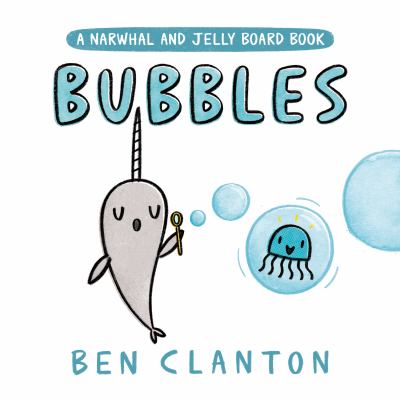 Bubbles : a Narwhal and Jelly board book