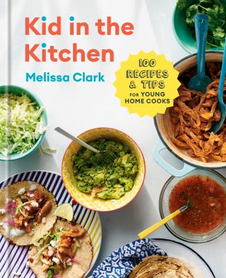 Kid in the kitchen : 100 recipes and tips for young home cooks