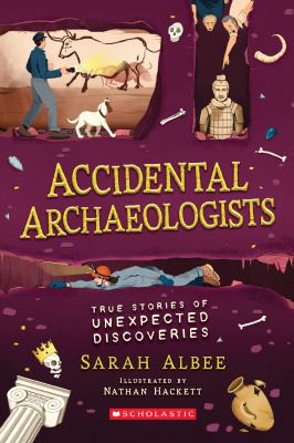 Accidental archaeologists : chance discoveries that changed the world